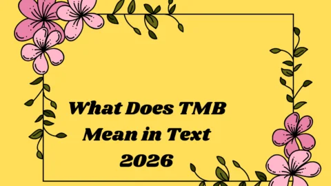 What Does TMB Mean in Text? Online Meaning 2026